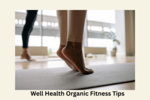 Well Health Organic Fitness Tips