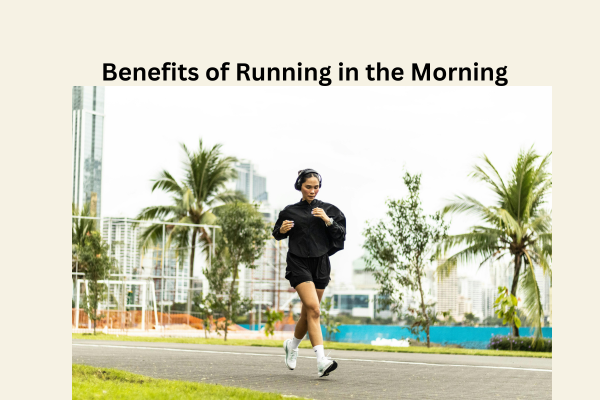 Benefits of Running in the Morning
