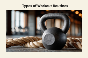 Types of Workout Routines